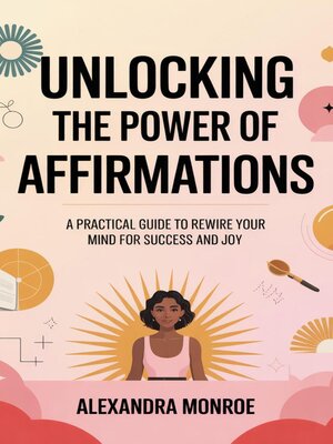cover image of **Unlocking the Power of Affirmations